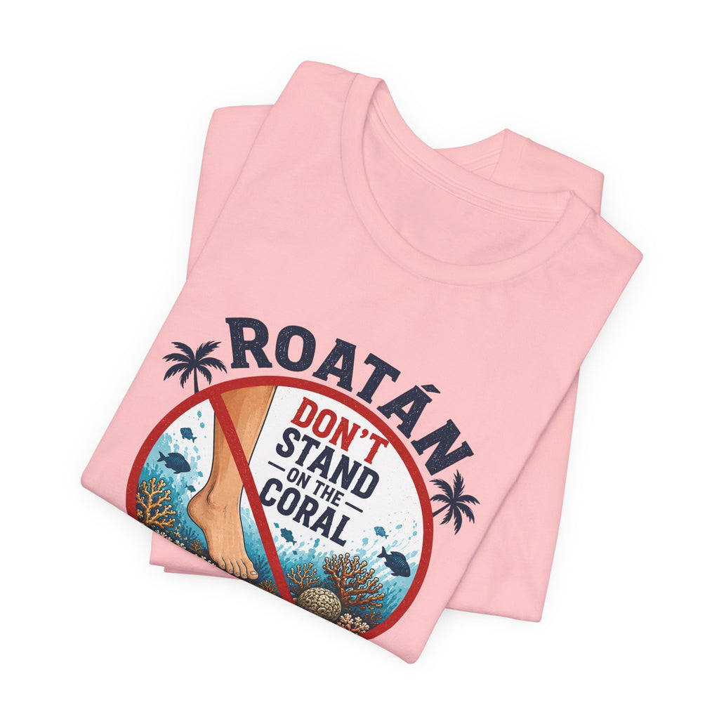 Roatán 'Don't Stand on the Coral' T-Shirt — Reef Conservation Graphic Tee