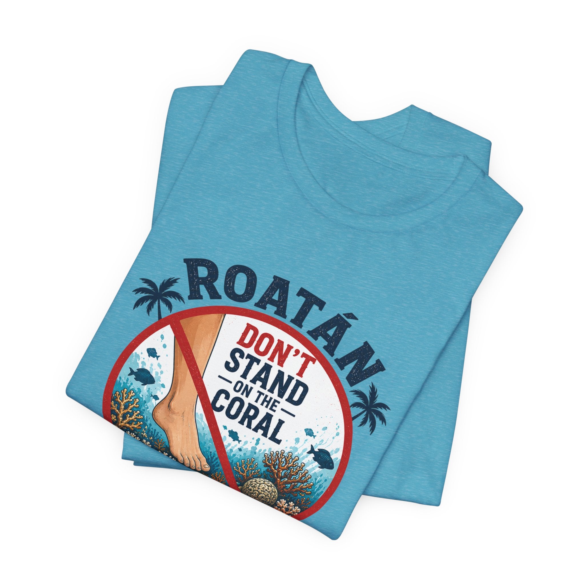Roatán 'Don't Stand on the Coral' T-Shirt — Reef Conservation Graphic Tee