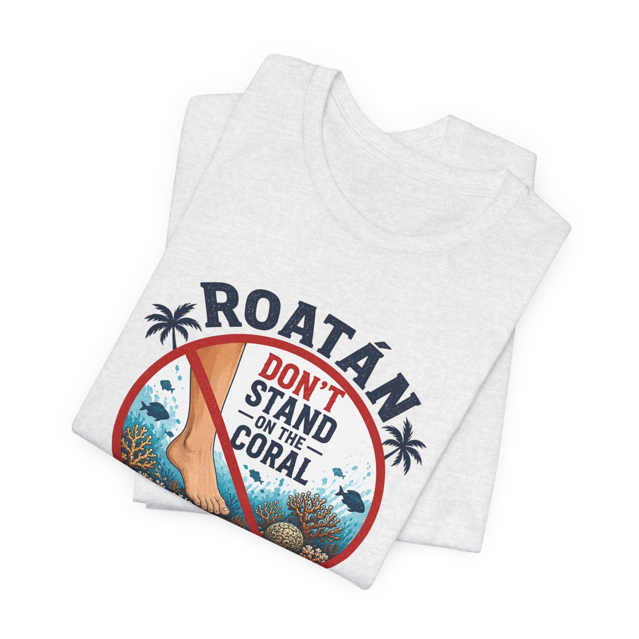 Roatán 'Don't Stand on the Coral' T-Shirt — Reef Conservation Graphic Tee