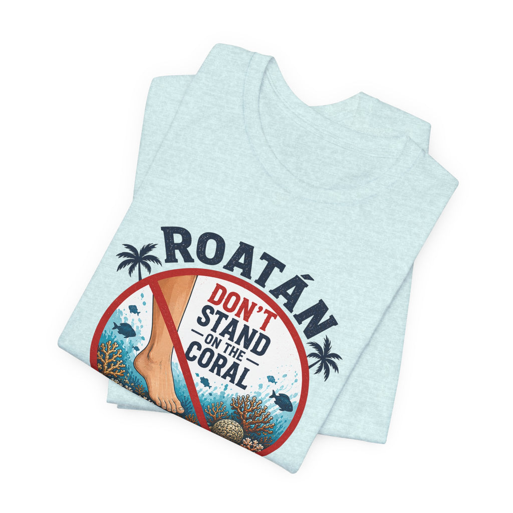 Roatán 'Don't Stand on the Coral' T-Shirt — Reef Conservation Graphic Tee